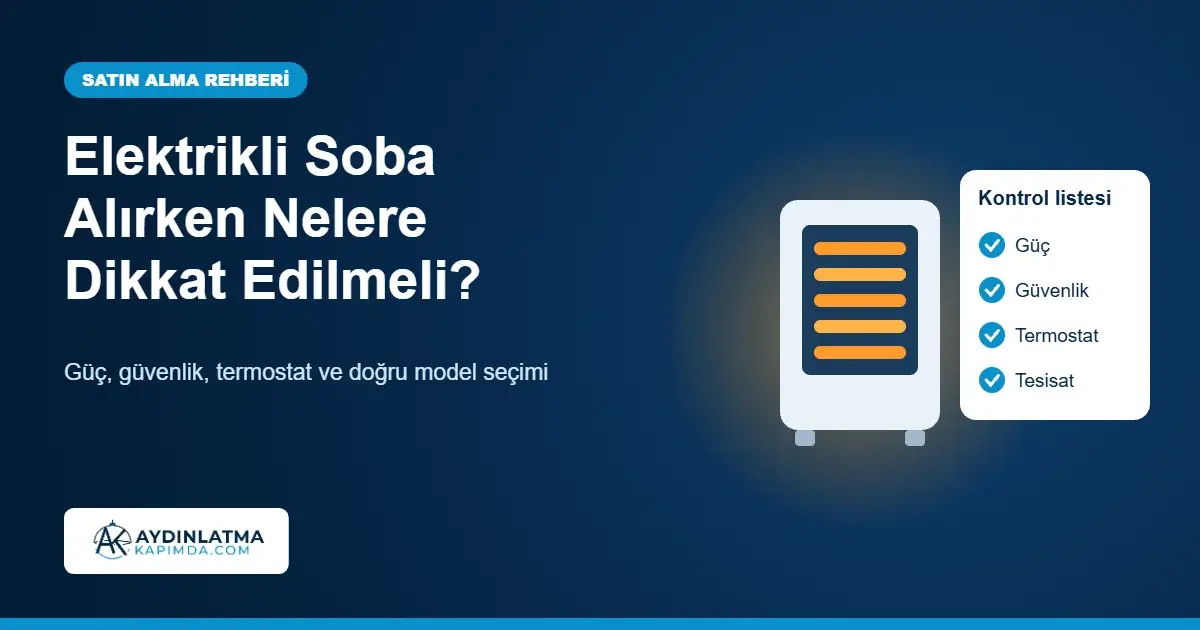Elektrikli Soba Alırken Nelere Dikkat Edilmeli? Satın Alma Rehberi